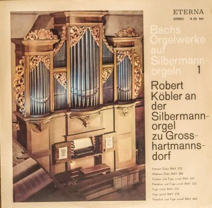 Eterna 8 25 561 - Bachs Orgelwerke Auf Silbermannorgeln 1: Rober